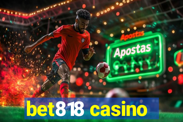 bet818 casino